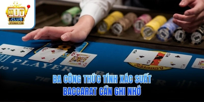 Ba công thức tính xác suất Baccarat cần ghi nhớ