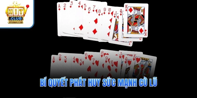 Cù Lũ Trong Binh Xập Xám – Thế Bài Mạnh & Cách Dùng Hiệu Quả 4 Bí quyết phát huy sức mạnh cù lũ