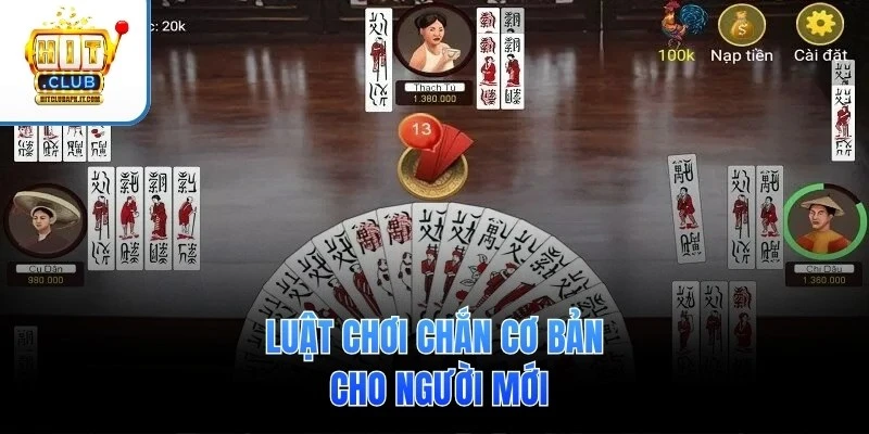 Luật chơi Chắn cơ bản cho người mới