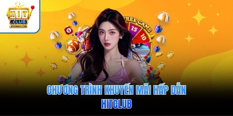 Hitclub | hitclubapk | Tải Hitclub APK, Android, IOS 2026 5 Chương trình khuyến mãi hấp dẫn Hitclub