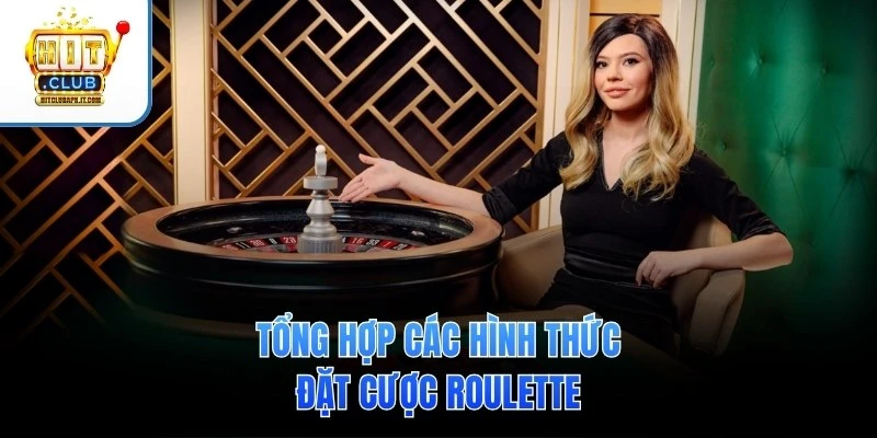 Tổng hợp các hình thức đặt cược Roulette